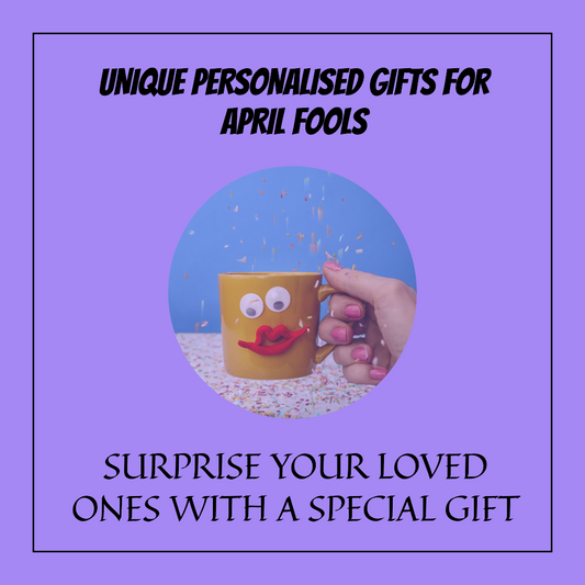 Personalised Gifts for April Fools | Personal Gifts Australia