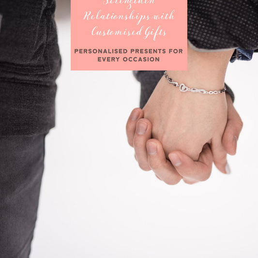 How Customised Gifts Strengthen Relationships | Aussie Personal Gifts